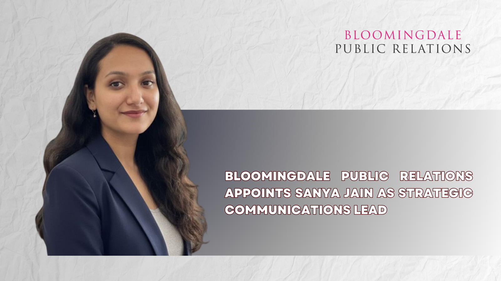 Bloomingdale Public Relations Appoints Sanya Jain as Strategic Communications Lead – North to Strengthen Operations in The Capital